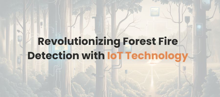 revolutionizing-forest-fire-detection-with-iot-technology