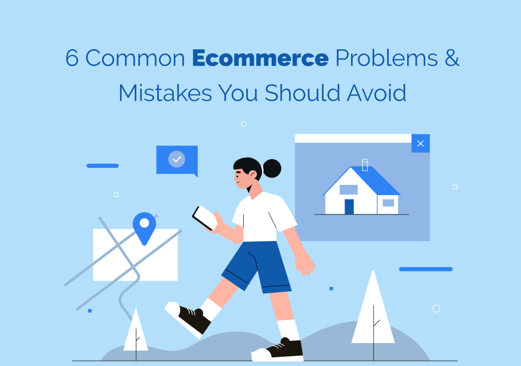 Ecommerce Problems & Mistakes You Should Avoid