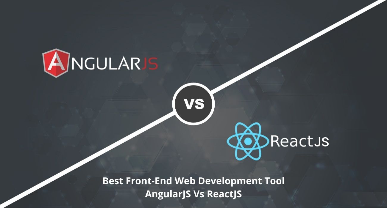 Best Front-end Web Development Tool: AngularJS Vs ReactJS
