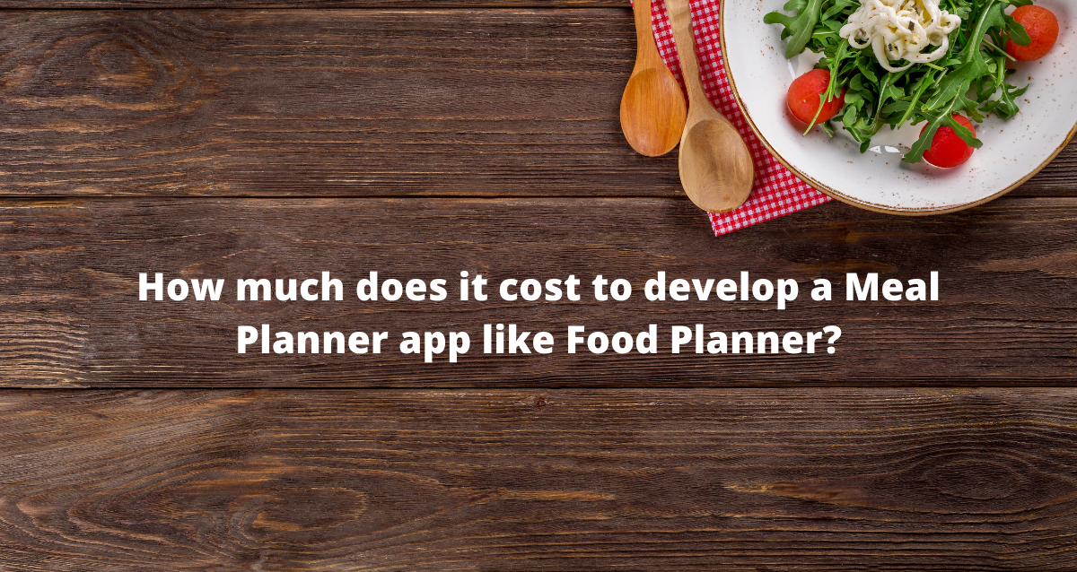 cost to develop app like food planner