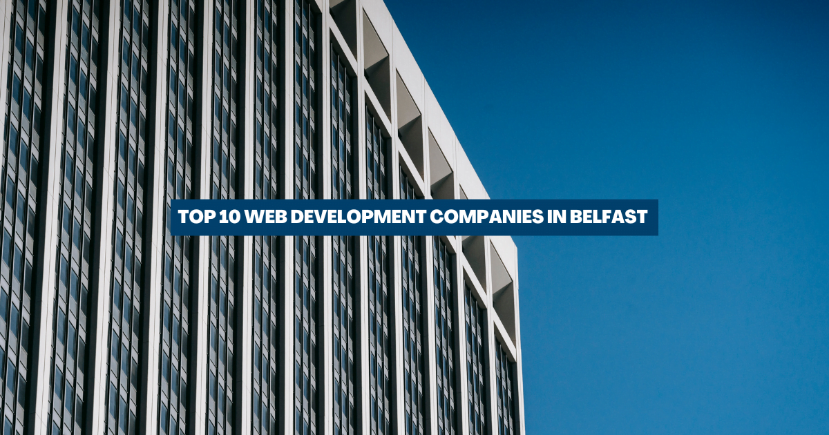 Web Development Companies in Belfast