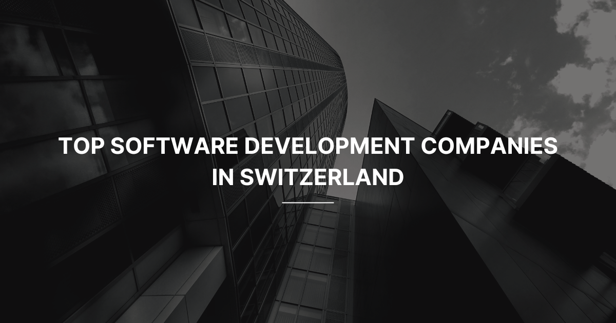 Software Development Companies in Switzerland