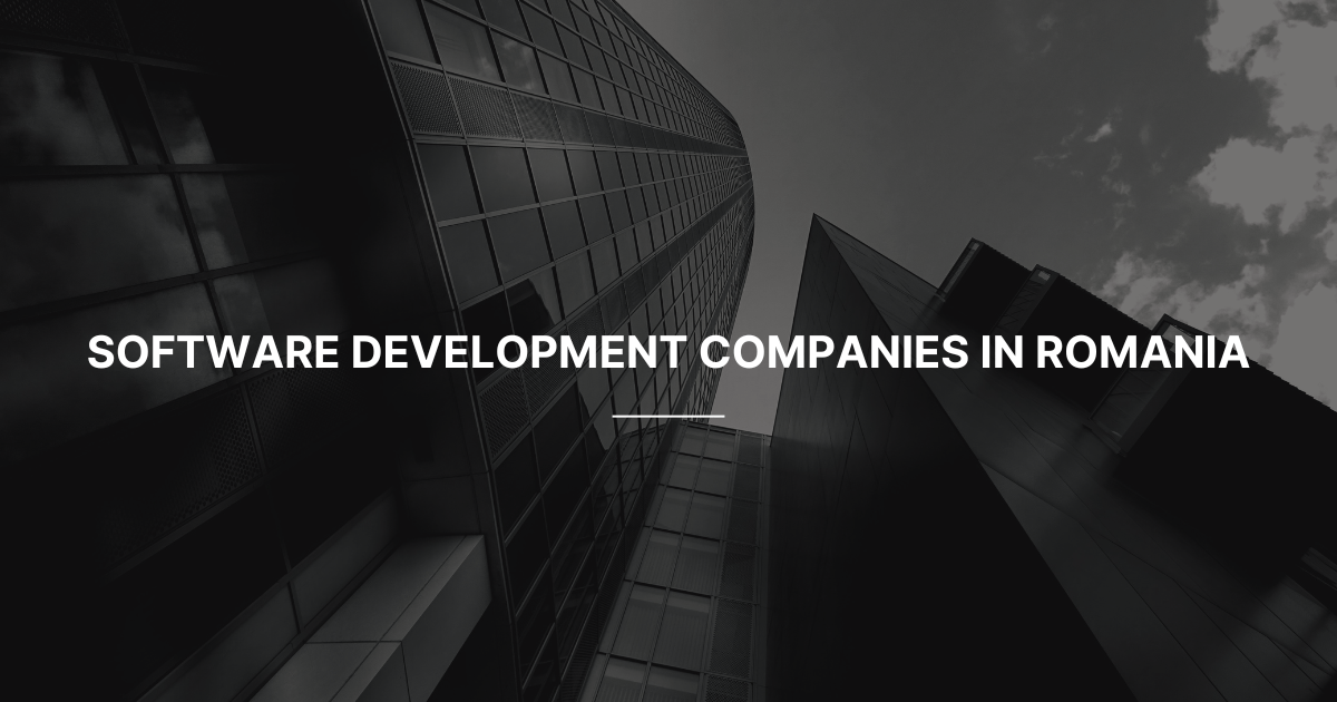 Top Software Development Companies in Romania