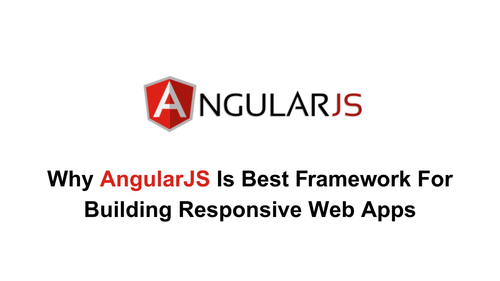 why-angularjs-is-best-framework-for-building-responsive-web-apps
